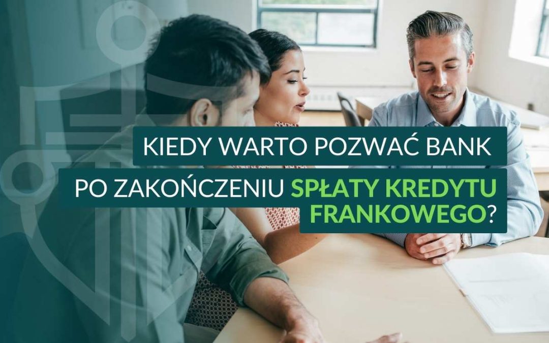 Spłata kredytu frankowego – kiedy warto pozwać bank?