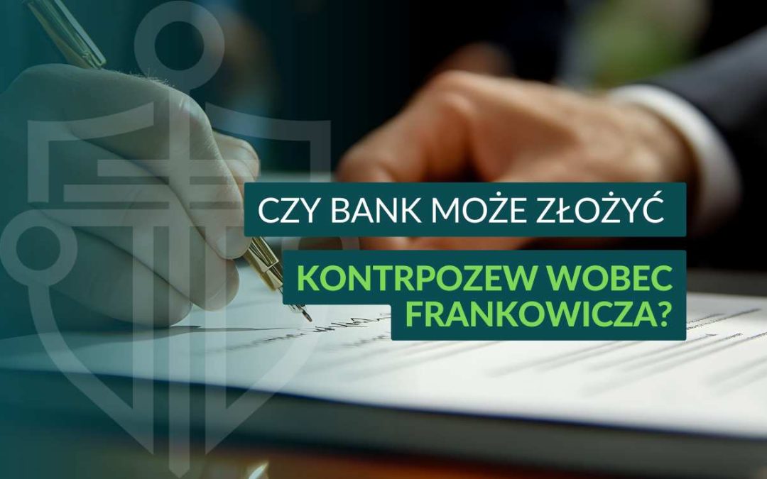 Podpisywanie dokumentu prawniczego, napis: "Czy bank może złożyć kontrpozew wobec frankowicza?" – tematyka kredytów frankowych i sporów sądowych.