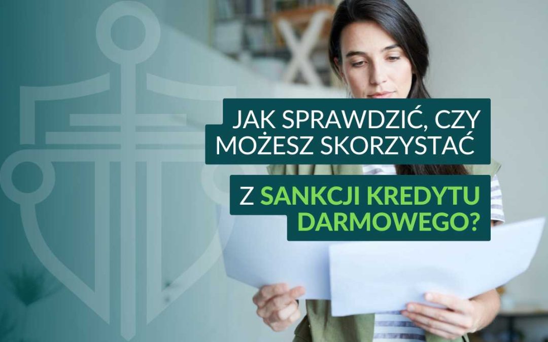 Kobieta trzymająca dokumenty, nałożony napis: „Jak sprawdzić, czy możesz skorzystać z sankcji kredytu darmowego?”.