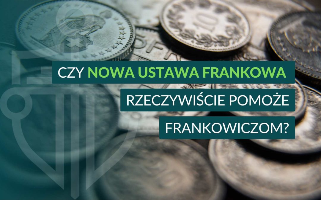 Monety franków szwajcarskich w tle z napisem „Czy nowa ustawa frankowa rzeczywiście pomoże frankowiczom?”.
