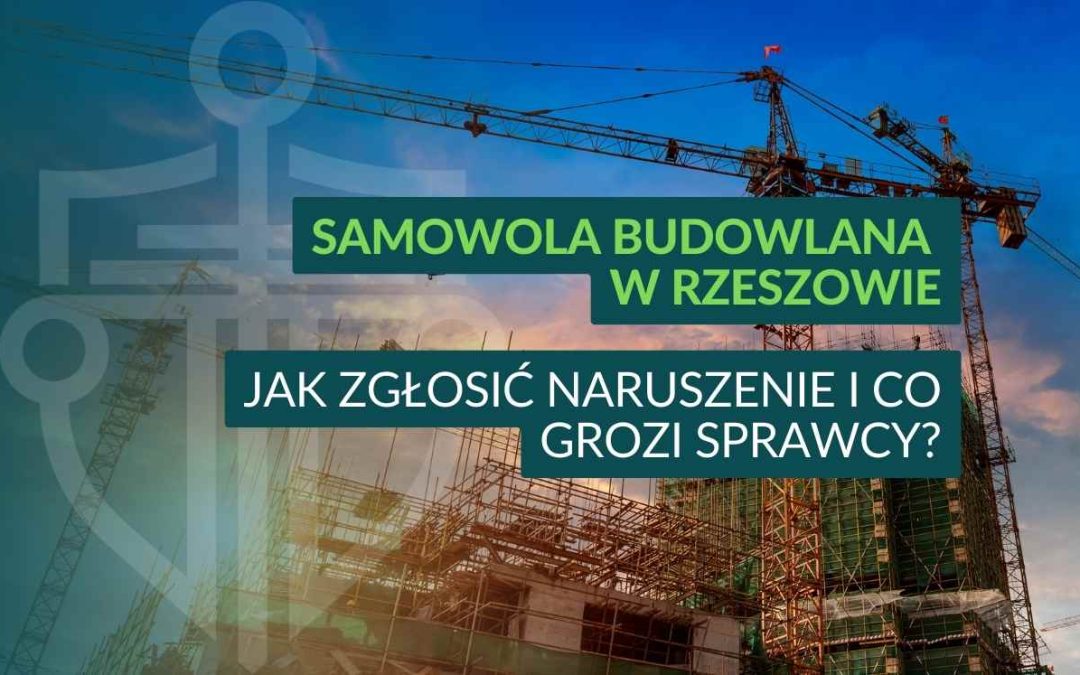 Plac budowy z dźwigami i rusztowaniami, nałożony napis „Samowola budowlana w Rzeszowie – Jak zgłosić naruszenie i co grozi sprawcy?”