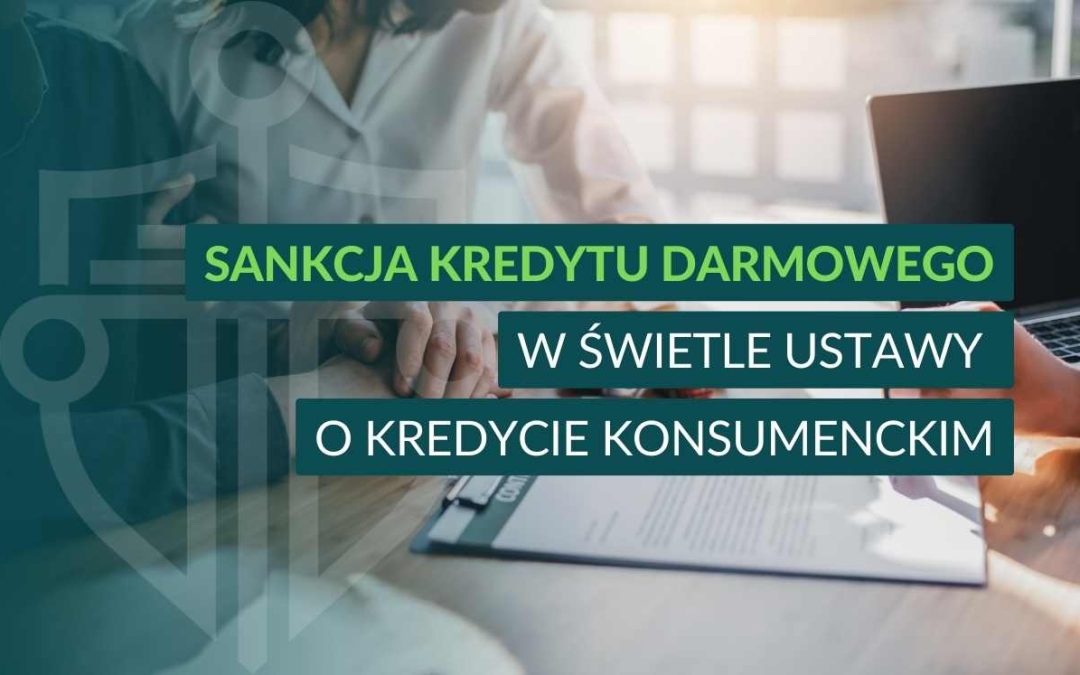 Plansza informacyjna z napisem "Sankcja kredytu darmowego w świetle ustawy o kredycie konsumenckim" na tle spotkania przy dokumentach.
