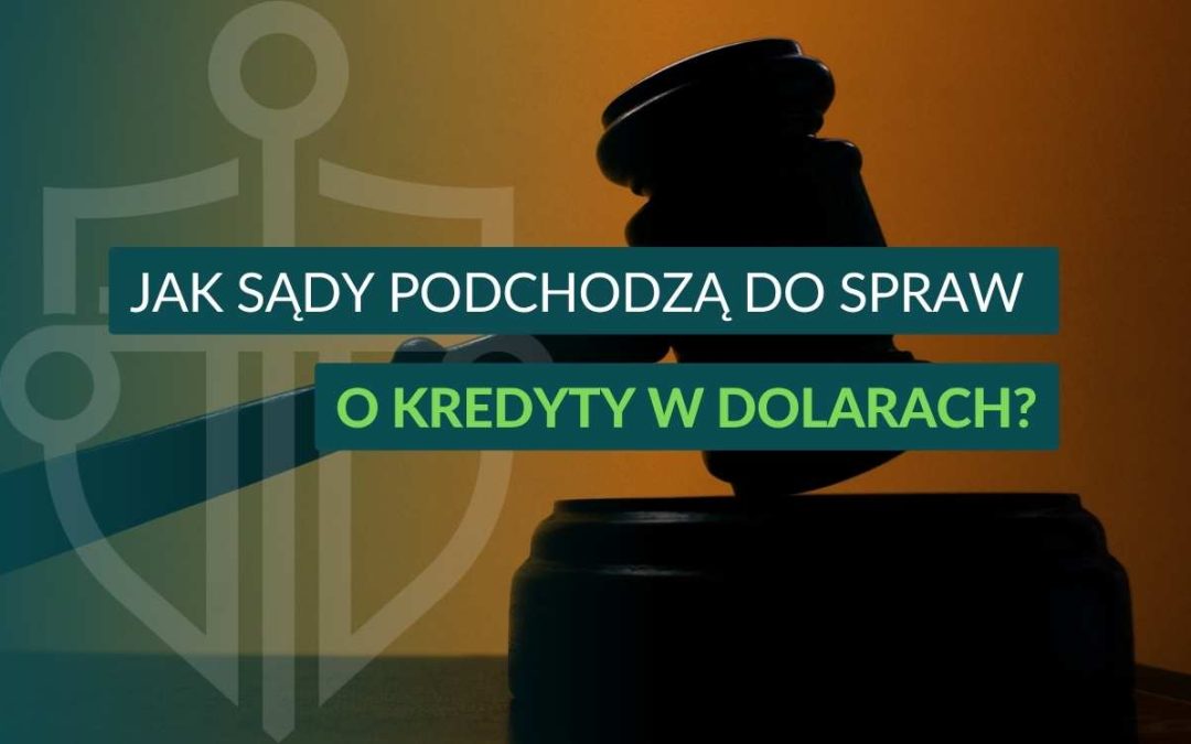 Młotek sędziowski na tle pomarańczowego światła z napisem „Jak sądy podchodzą do spraw o kredyty w dolarach?” oraz logo kancelarii.
