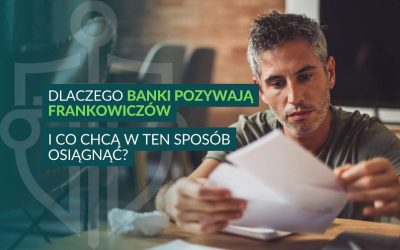Dlaczego banki pozywają frankowiczów i co chcą w ten sposób osiągnąć?
