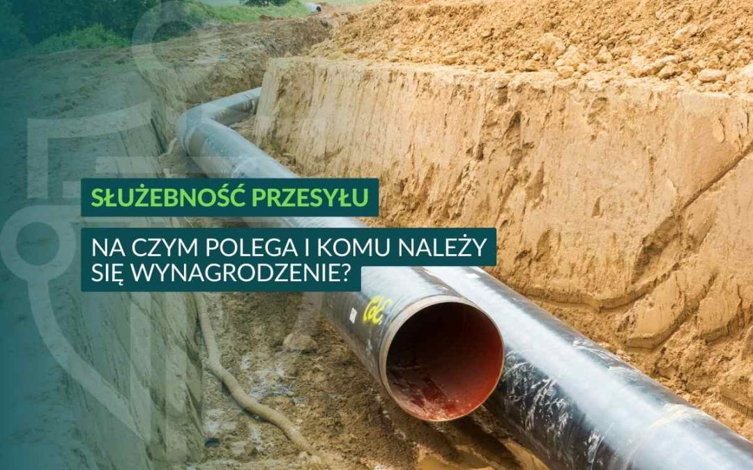 Służebność przesyłu – na czym polega i komu należy się wynagrodzenie?