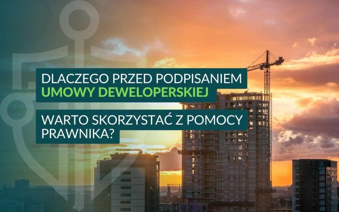 Na co zwrócić uwagę, analizując umowę deweloperską?