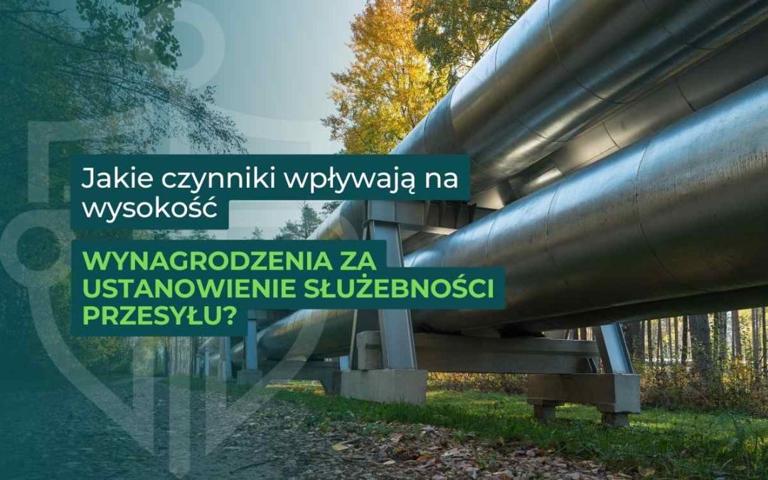 Wynagrodzenie za służebność przesyłu – o jakie kwoty może wnioskować właściciel nieruchomości?
