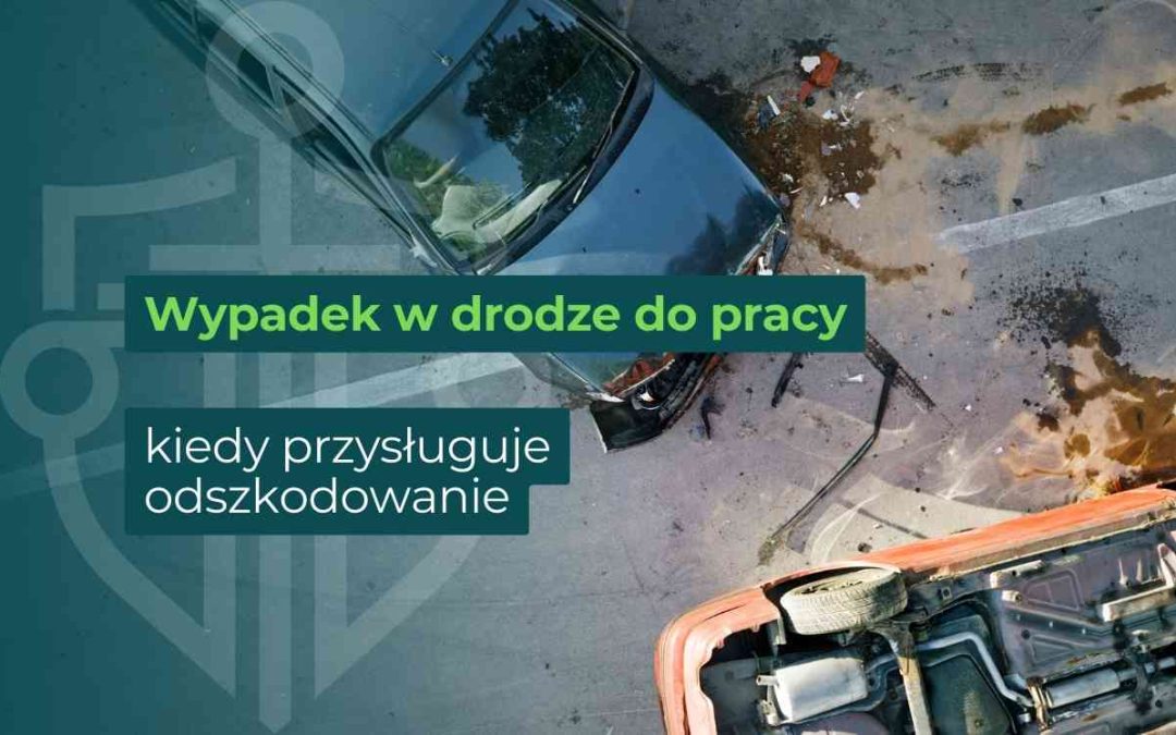 Wypadek w drodze do pracy – kiedy przysługuje odszkodowanie?
