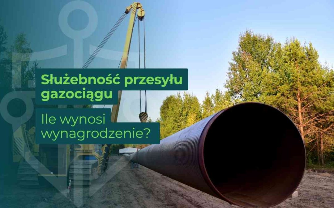 Ile wynosi wynagrodzenie za służebność przesyłu gazociągu?