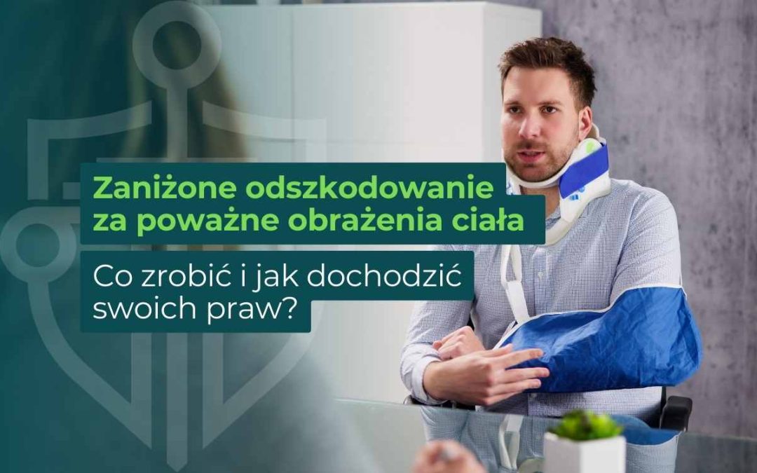 Zaniżone odszkodowanie za poważne obrażenia ciała – co zrobić i jak dochodzić swoich praw?