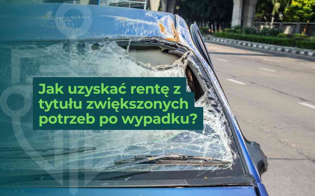 Polish banner text on a damaged blue car reads: 'Jak uzyskać rentę z tytułu zwiększonych potrzeb po wypadku?' indicating guidance about accident-related benefits.