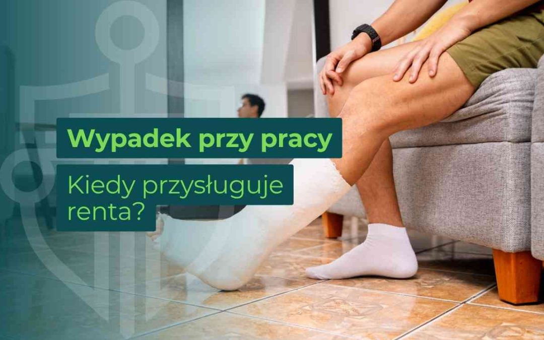 Kiedy przysługuje renta przy wypadku przy pracy? 