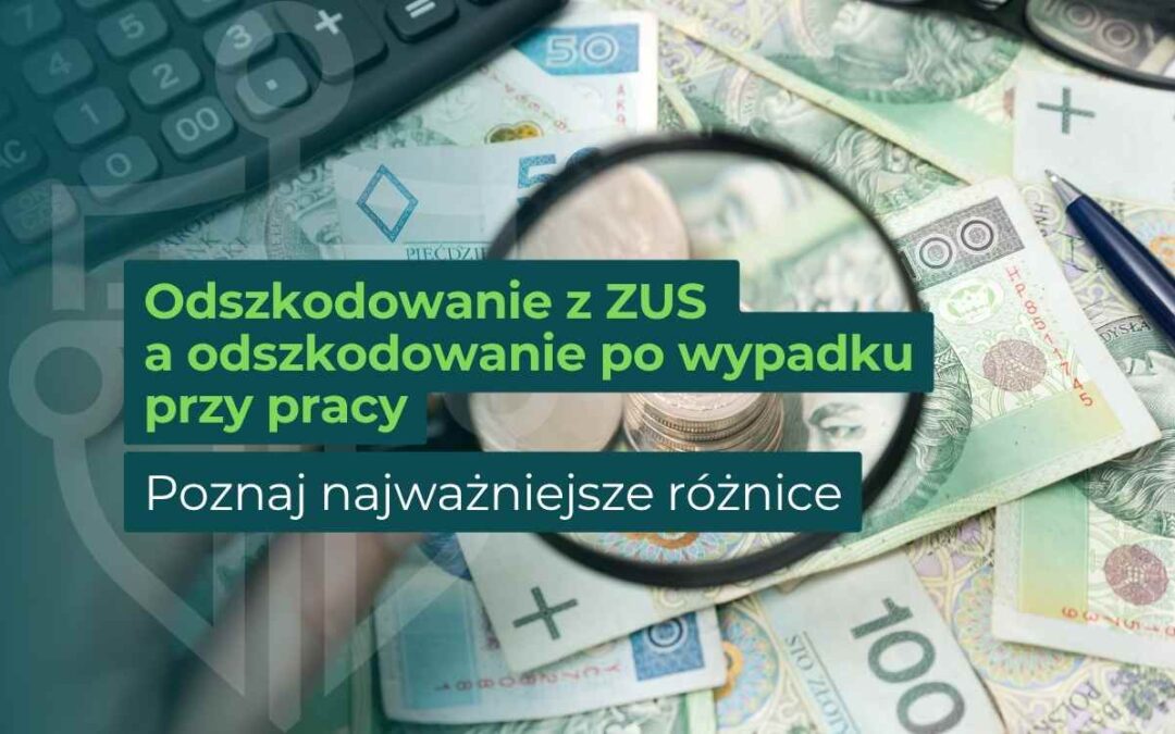 Odszkodowanie z ZUS a odszkodowanie po wypadku przy pracy – najważniejsze różnice