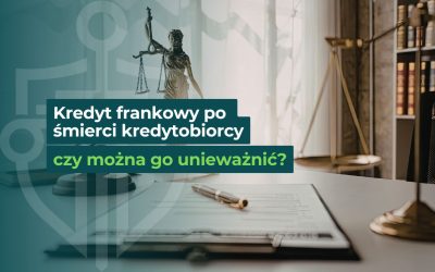Kredyt frankowy po śmierci kredytobiorcy – co dalej?