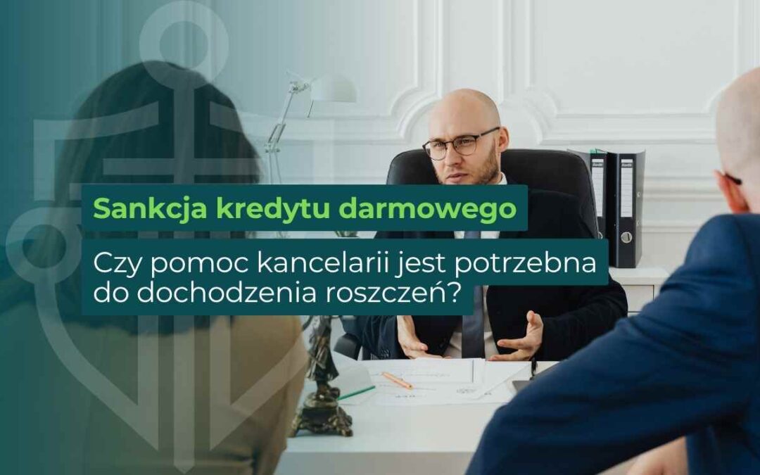 Sankcja kredytu darmowego i pomoc kancelarii w dochodzeniu roszczeń od banku