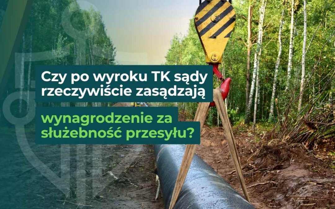 Grafika artykułu z pytaniem o zasądzanie wynagrodzenia za służebność przesyłu po wyroku TK, z widoczną rurą przesyłową i pracami ziemnymi.