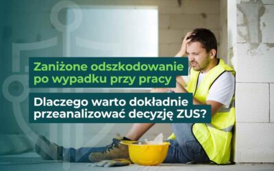 Zaniżone odszkodowanie po wypadku przy pracy – dlaczego warto dokładnie przeanalizować decyzję ZUS?
