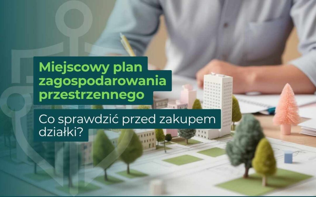 Grafika z makietą zabudowy i napisem „Miejscowy plan zagospodarowania przestrzennego – co sprawdzić przed zakupem działki?”.