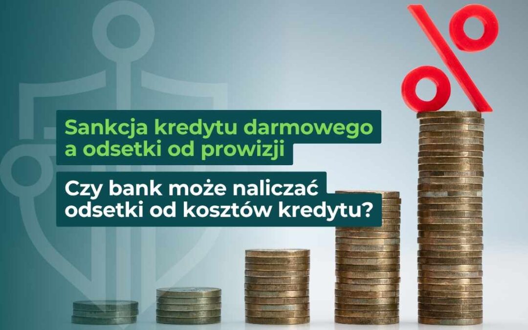 Sankcja kredytu darmowego a odsetki od prowizji