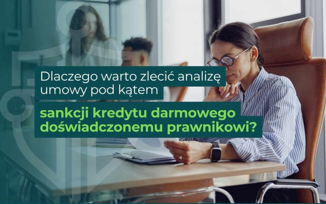 Prawniczka analizuje dokumenty kredytowe przed oceną możliwości skorzystania z sankcji kredytu darmowego.