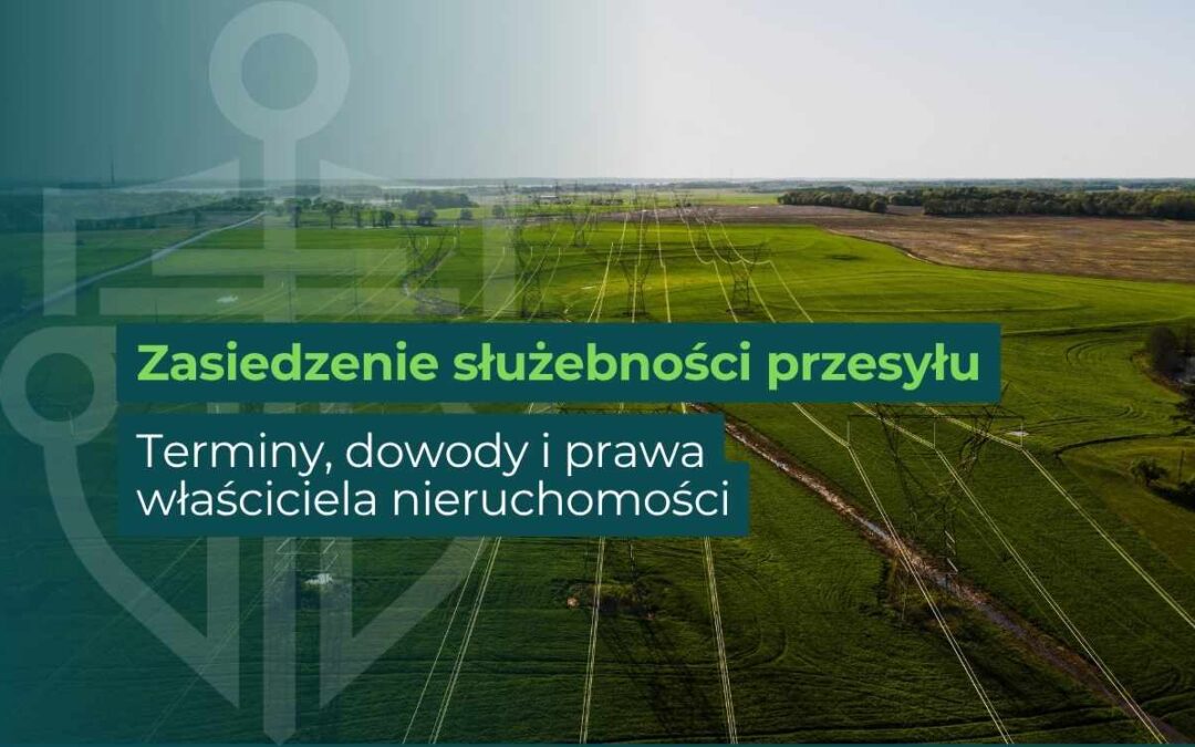 Zasiedzenie służebności przesyłu – linie energetyczne nad nieruchomością