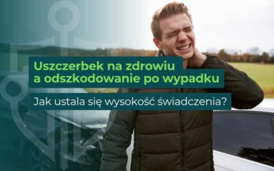 Uszczerbek na zdrowiu a odszkodowanie po wypadku – jak ustala się wysokość świadczenia?
