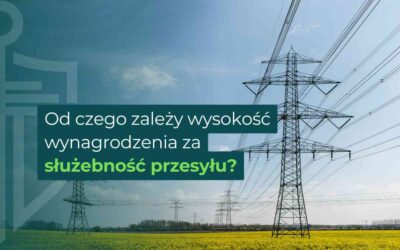 Od czego zależy wysokość wynagrodzenia za służebność przesyłu?