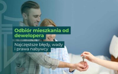 Odbiór mieszkania od dewelopera – najczęstsze błędy, wady i prawa nabywcy 