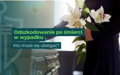Odszkodowanie po śmierci w wypadku – kto może się ubiegać?