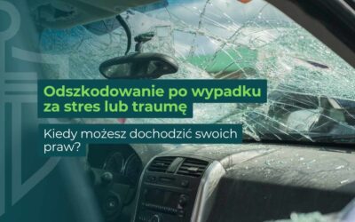 Odszkodowanie po wypadku za stres lub traumę – kiedy możesz dochodzić swoich praw?