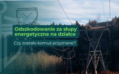 Czy ktoś dostał odszkodowanie za słupy energetyczne?