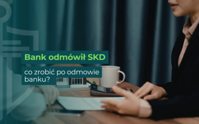 Bank odmówił SKD – co zrobić po odmowie banku?