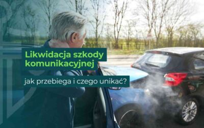 Likwidacja szkody komunikacyjnej – jak przebiega i czego unikać?