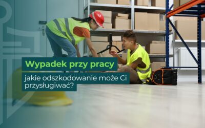 Wypadek przy pracy – jakie odszkodowanie może Ci przysługiwać?