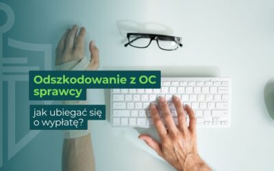 Odszkodowanie z OC sprawcy – jak ubiegać się o wypłatę?